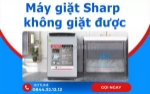 Máy giặt sharp không giặt được - nguyên nhân và cách khắc phục tại nhà