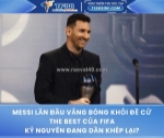 Messi lần đầu vắng bóng khỏi đề cử the best của fifa