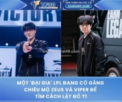 Một 'đại gia' lpl đang cố gắng chiêu mộ zeus và viper