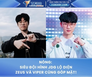 Nóng: siêu đội hình jdg lộ diện — zeus và viper cùng góp mặt!
