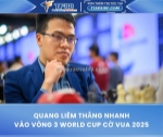 Quang liêm thắng nhanh, vào vòng 3 world cup cờ vua 2025