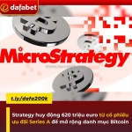 Strategy huy động 620 triệu euro từ cổ phiếu ưu đãi series a để mở rộng danh mục bitcoin