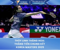 Thùy linh thăng hoa: thẳng tiến chung kết korea masters 2025