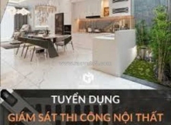 Tuyển dụng nhân viên giám sát thi công nội thất