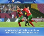 U17 morocco hủy diệt 16-0 và làm nên lịch sử với “thẻ xanh” fifa!