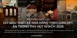 12 mẫu thiết kế nhà hàng theo concept ấn tượng thu hút khách 2026