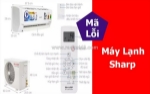 Bảng mã lỗi máy lạnh sharp chi tiết - nguyên nhân & cách khắc phục
