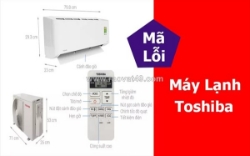 Bảng mã lỗi máy lạnh toshiba - nguyên nhân, dấu hiệu, cách khắc phục