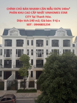 Chính chủ bán nhanh căn mẫu đơn 140m² phân khu cao cấp nhất vinhomes star city