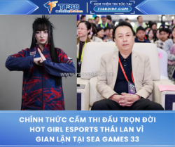 Chính thức cấm thi đấu trọn đời hot girl esports thái lan vì gian lận tại sea games 33