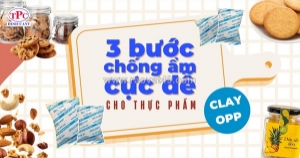 Chống ẩm 3 bước siêu dễ với gói hút ẩm clay opp thịnh phong