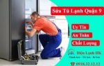 Dịch vụ sửa tủ lạnh quận 9 nhanh chóng, giá rẻ, bảo hành dài hạn