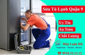 Dịch vụ sửa tủ lạnh quận 9 nhanh chóng, giá rẻ, bảo hành dài hạn