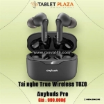 Giá chỉ 990.000₫ có ngay tai nghe tozo anybuds pro