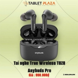 Giá chỉ 990.000₫ có ngay tai nghe tozo anybuds pro