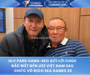 Hlv park hang-seo gửi lời chúc đặc biệt đến u22 việt nam