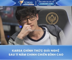Karsa chính thức giải nghệ sau 11 năm chinh chiến đỉnh cao
