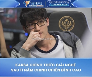 Karsa chính thức giải nghệ sau 11 năm chinh chiến đỉnh cao