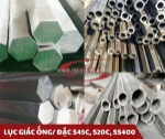 Lục giác ống/ đặc s45c, s20c, ss400 - unico steel