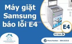 Máy giặt samsung báo lỗi e4 là bị gì? nguyên nhân & cách khắc phục chi tiết