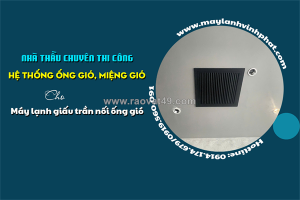 Nhà thầu chuyên thi công hệ thống ống gió, miệng gió cho máy lạnh giấu trần