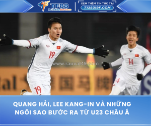 Quang hải, lee kang-in và những ngôi sao bước ra từ u23 châu á