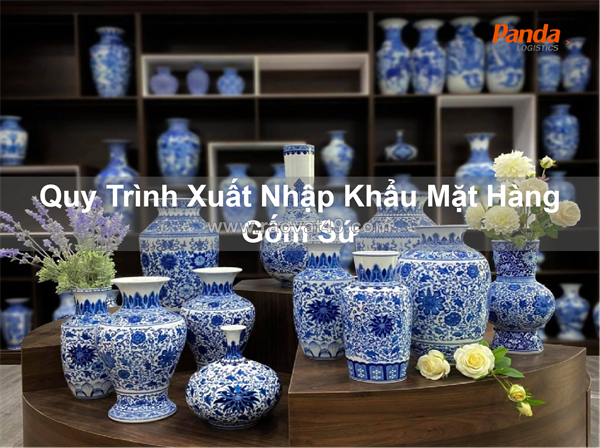~/Img/2025/12/quy-trinh-xuat-nhap-khau-mat-hang-gom-su-01.png