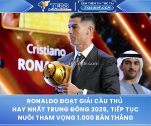 Ronaldo đoạt giải cầu thủ hay nhất trung đông 2025