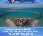 Ronaldo mua liền hai biệt thự siêu sang ở arab saudi