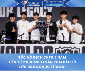 Sốc vô địch cktg 3 năm liên tiếp nhưng t1 vẫn phải báo lỗ lớn hàng chục tỉ won!