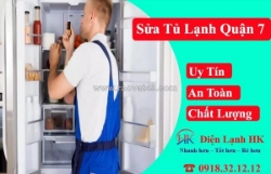 Sửa tủ lạnh quận 7 tại nhà - nhanh chóng, chuyên nghiệp, giá tốt