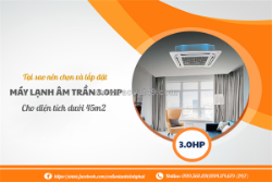 Tại sao nên chọn và lắp đặt máy lạnh âm trần 3.0hp cho diện tích dưới 45m2