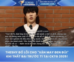 Theshy đổ lỗi cho 