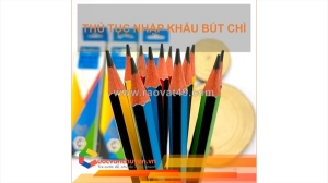 Thủ tục nhập khẩu bút chì