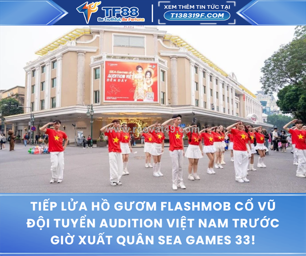 ~/Img/2025/12/tiep-lua-ho-guom-flashmob-co-vu-doi-tuyen-audition-viet-nam-truoc-gio-xuat-quan-sea-games-33-01.png