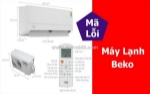 Tổng hợp mã lỗi điều hòa beko - nguyên nhân, dấu hiệu, cách khắc phục