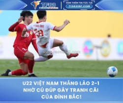 U22 việt nam thắng lào 2-1 nhờ cú đúp gây tranh cãi của đình bắc!