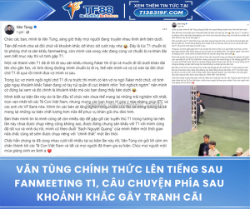 Văn tùng chính thức lên tiếng sau fanmeeting t1