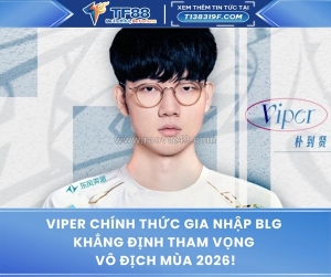 Viper chính thức gia nhập blg, khẳng định tham vọng vô địch mùa 2026!