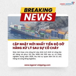 Wan hai 503: cập nhật mới nhất tiến độ dỡ hàng & xử lý sau sự cố cháy