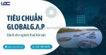 Tìm hiểu các tiêu chuẩn globalg.a.p cụ thể dành cho thuỷ sản