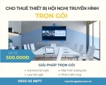 Cho thuê thiết bị hội nghị truyền hình chỉ từ 500k