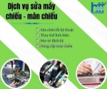 Dịch vụ sửa chữa máy chiếu và màn chiếu