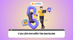 5 sai lầm thường gặp khi kiểm tra backlink khiến seo tụt hạng