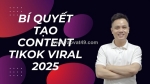 Bí quyết tạo content tiktok viral: hướng dẫn từ a-z để lên xu hướng
