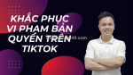 Chi tiết về vi phạm bản quyền trên tiktok và cách khắc phục