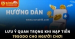 Hướng dẫn nạp tiền 79sodo qua ngân hàng (500 từ)