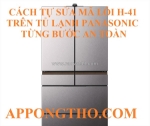 Mã lỗi h-41 tủ lạnh panasonic là gì?