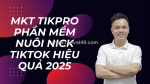 Mkt tikpro: phần mềm marketing tiktok tự động, nuôi nick hàng loạt hiệu quả 2025
