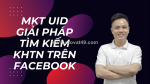 Phần mềm mkt uid - giải pháp tìm kiếm khách hàng tiềm năng hiệu quả nhất 2025
